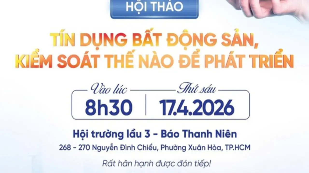 8 giờ 30 sáng nay, Báo Thanh Niên tổ chức hội thảo 'Tín dụng BĐS, kiểm soát thế nào để phát triển'